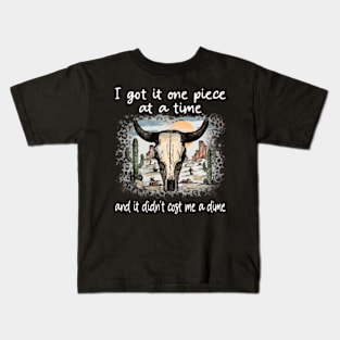 I Got It One Piece At A Time And It Didn't Cost Me A Dime Cactus Deserts Bull Kids T-Shirt